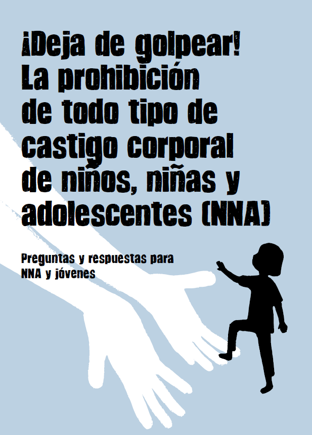 Deja De Golpear La Prohibicion De Todo Tipo De Castigo Corporal De Ninos Ninas Y Adolescentes Nna Preguntas Y Respuestas Para Nna Y Jovenes The Alliance For Child Protection In Humanitarian